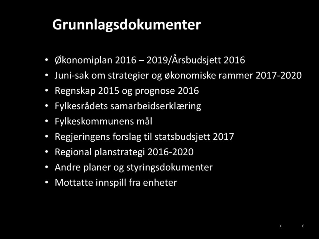Grunnlagsdokumenter Økonomiplan 2016 2019/Årsbudsjett 2016 Juni - sak om strategier og økonomiske rammer 2017-2020 Regnskap 2015 og prognose 2016