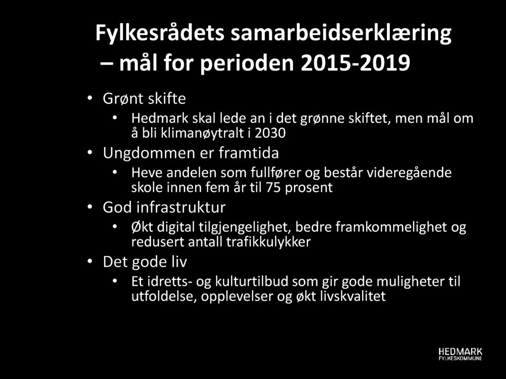 Fylkesrådet samarbeidserklæring mål for perioden 2015-2019 Grønt skifte Hedmark skal lede an i det grønne skiftet, men