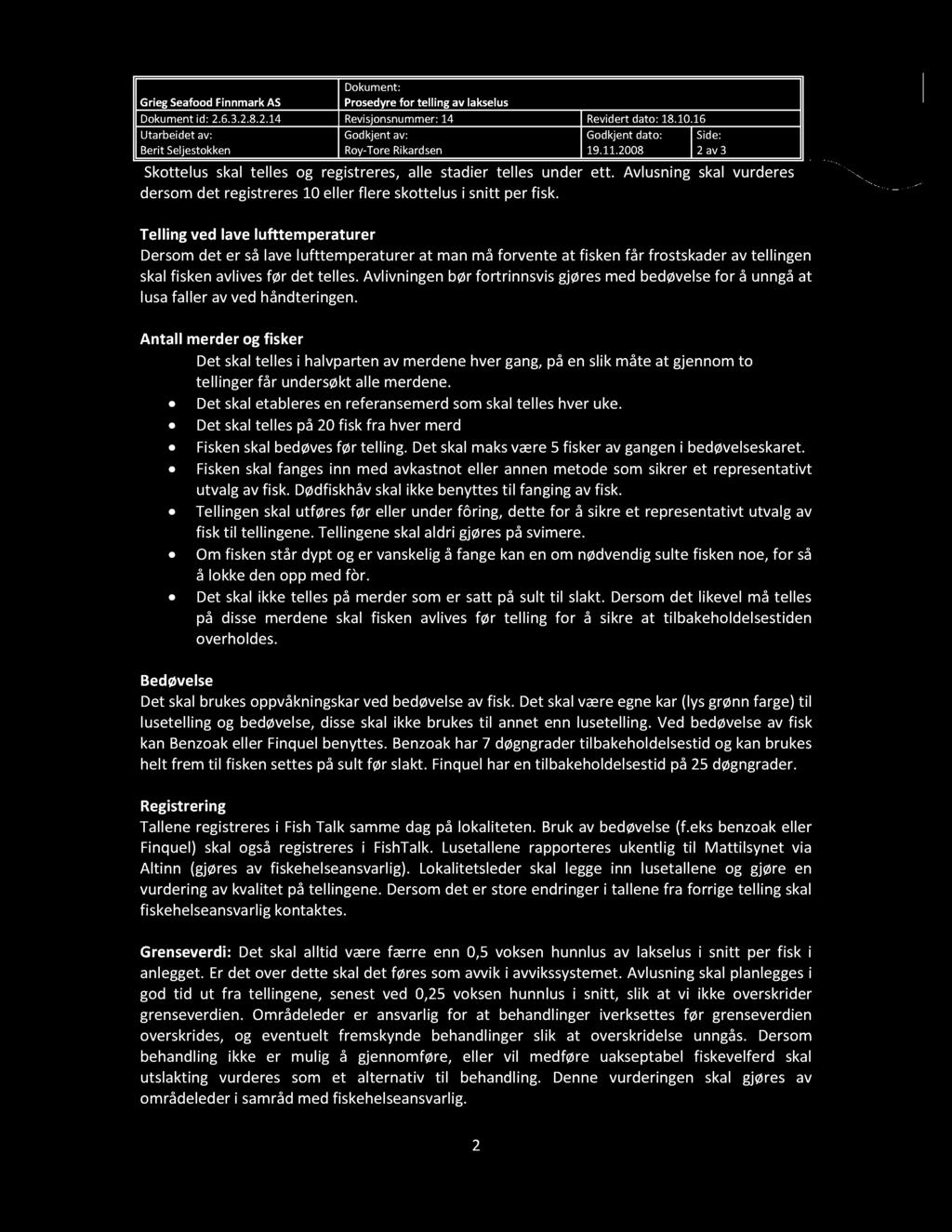 Dokument: GriegSeafoodFinnmarkAS Prosedyrefor telling av lakselus Dokumentid: 2.6.3.2.8.2.14 Revisjonsnummer:14 Revidertdato:18.10.