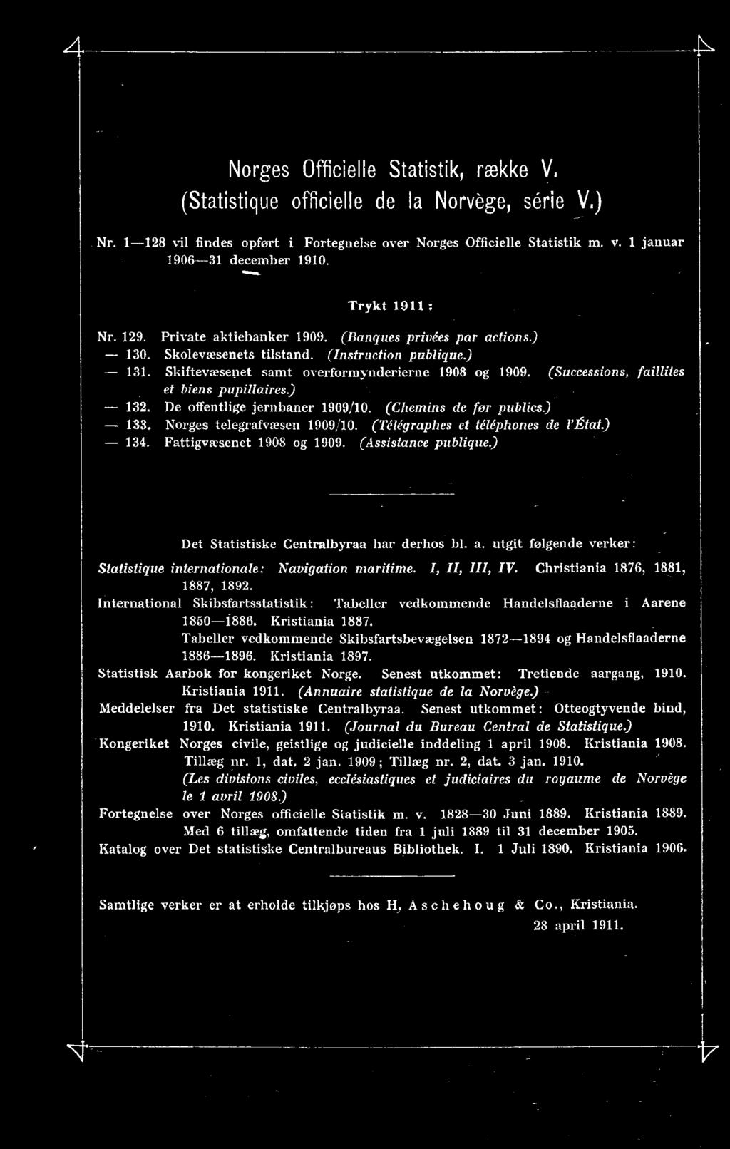 International Skibsfartsstatistik: Tabeller vedkommende Handelsflaaderne i Aarene 0. Kristiania. Tabeller vedkommende Skibsfartsbevægelsen og Handelsflaaderne. Kristiania. Statistisk Aarbok for kongeriket Norge.