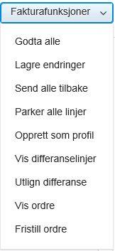 På fakturahodet har vi følgende valg: Godta alle Lagre endringer Send alle tilbake Parker alle linjer Opprett som profil Vis differanselinjer Utlign differanse Vis ordre Fristill ordre Godta alle