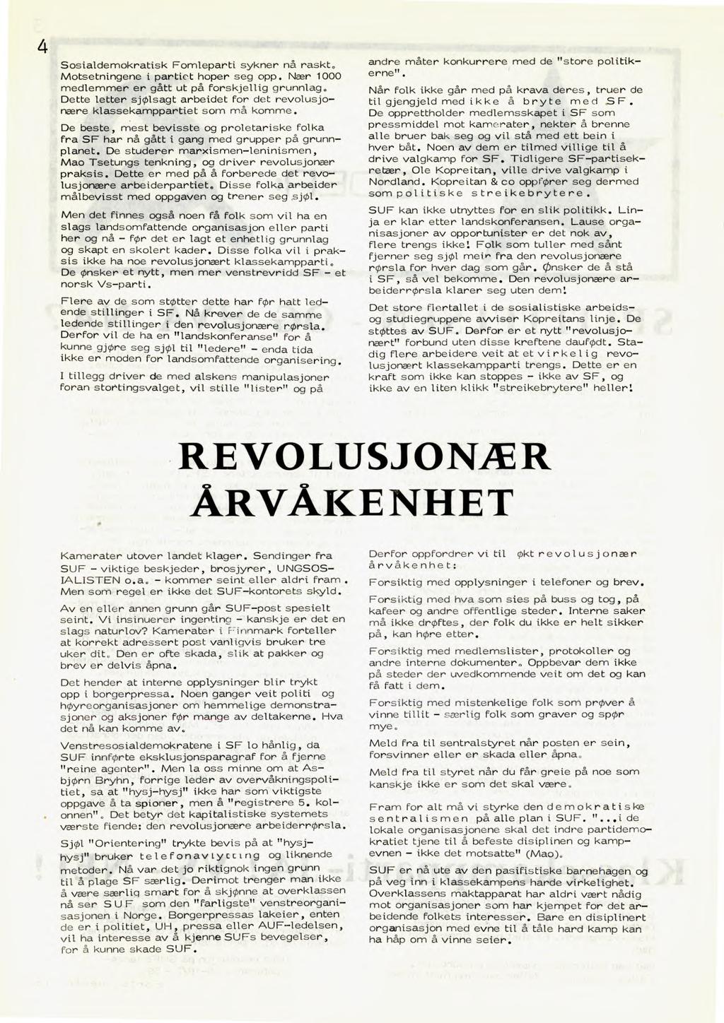 4 Nettpublisering ved Forvaltningsorgan for AKPs partihistorie (www.akp.no) 2012 Sosialdemokratisk Fomleparti sykner nå raskt. Motsetningene i partiet hoper seg opp.