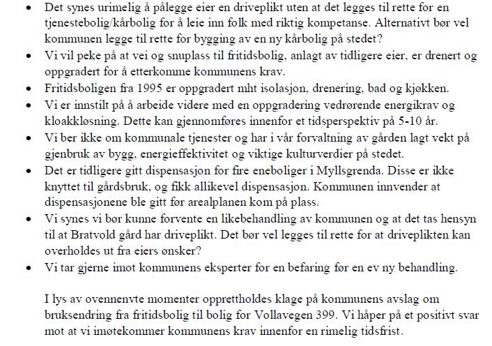 2.3 Kommunens vurdering av klagen Wiese og Kolstad påpeker at Bratvold er en gård med driveplikt, og at de selv bør kunne velge hvem som skal dyrke jorda og føre tilsyn.