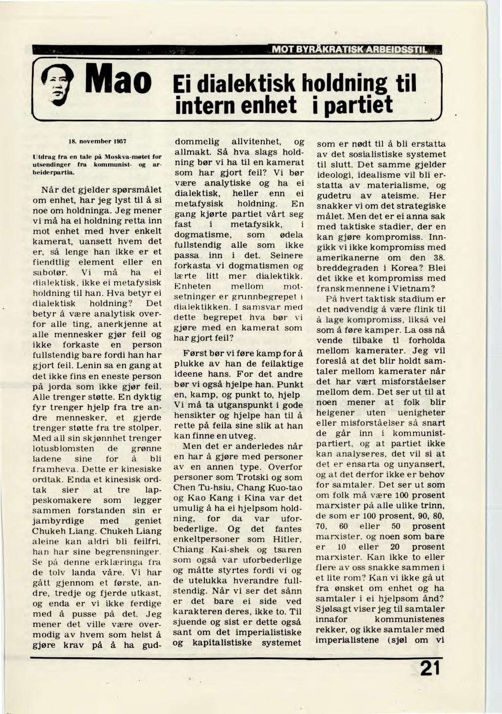 ,ARBE DSSTIL 94, Mao Ei dialektisk holdning til intern enhet i partiet 1$. november 1957 Utdrag fra en tale på Moskva-møtet for utsendinger fra kommunist- og arbeide rpartia.