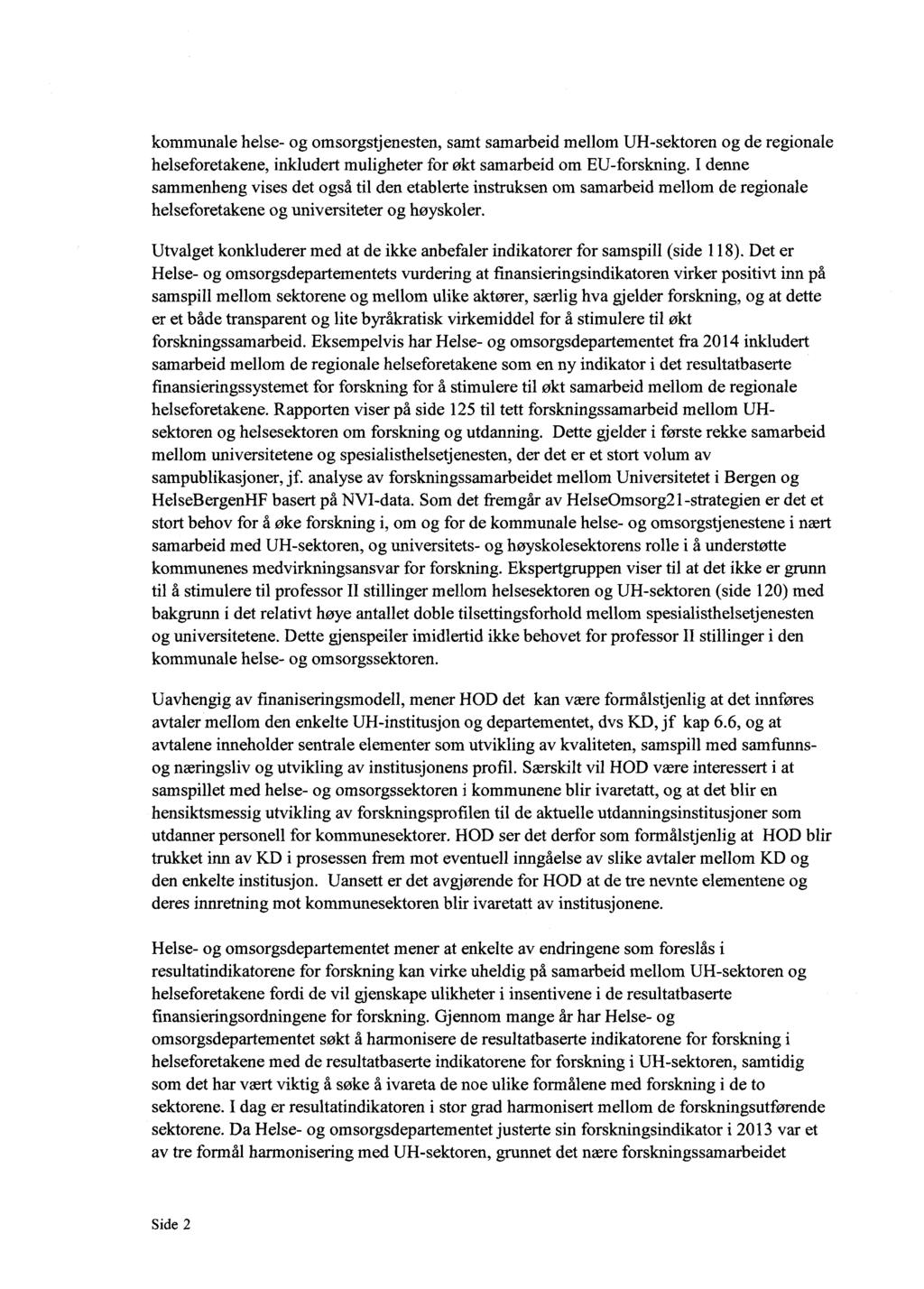 kommunale helse- og omsorgstjenesten, samt samarbeid mellom UH-sektoren og de regionale helseforetakene, inkludert muligheter for økt samarbeid om EU-forskning.