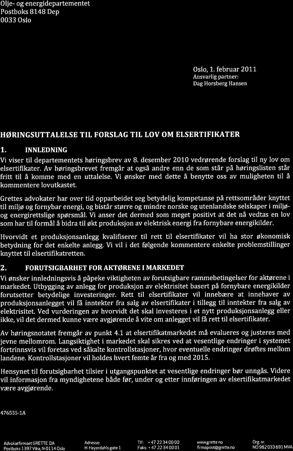 Av høringsbrevet fremgår at også andre enn de som står på høringslisten står fritt til å komme med en uttalelse. Vi ønsker med dette å benytte oss av muligheten til å kommentere lovutkastet.