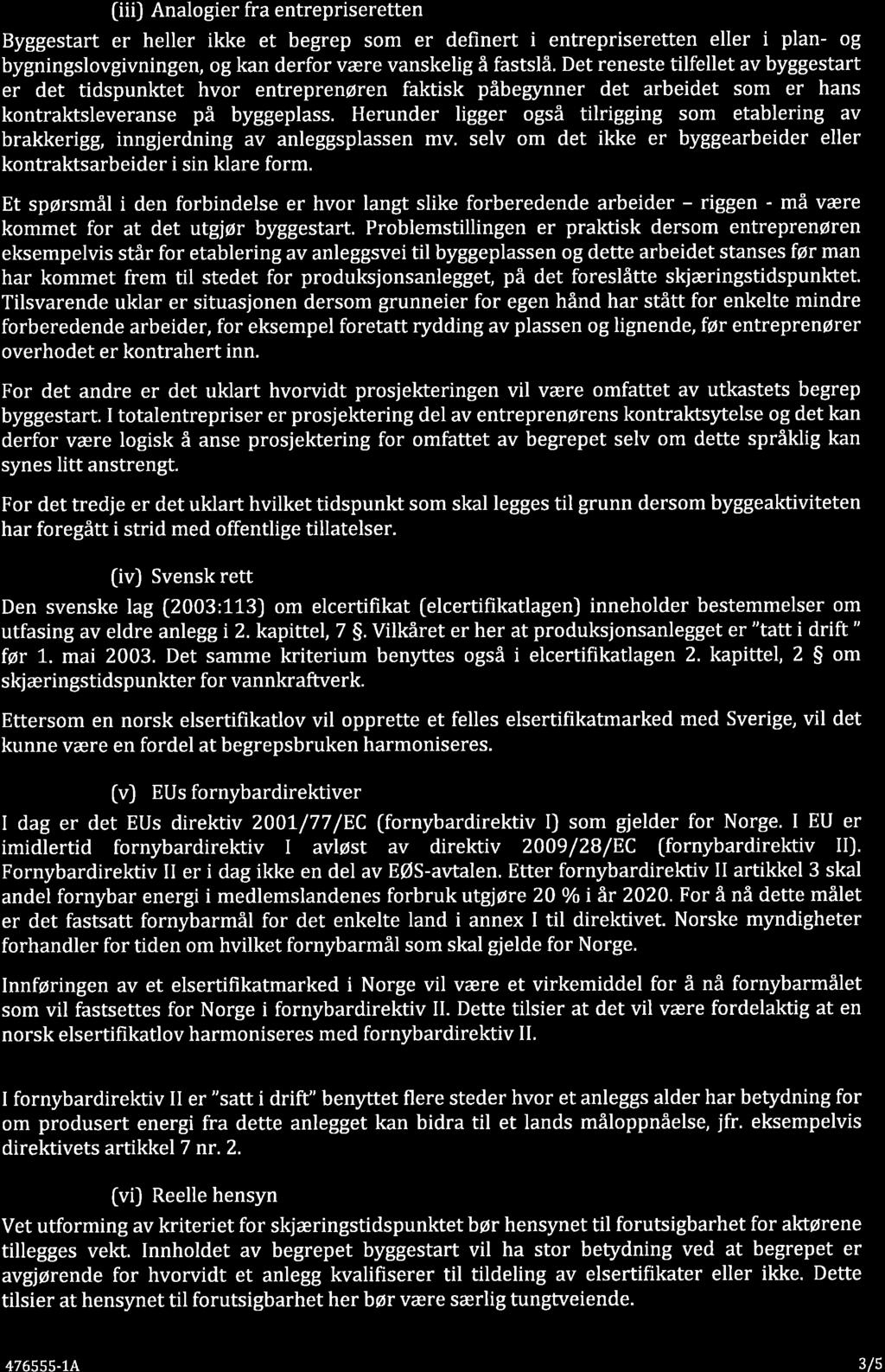 fiiij Analogier fra entrepriseretten Byggestart er heller ikke et begrep som er definert i entrepriseretten eller i plan- og bygningslovgivningen, og kan derfor være vanskelig å fastslå.