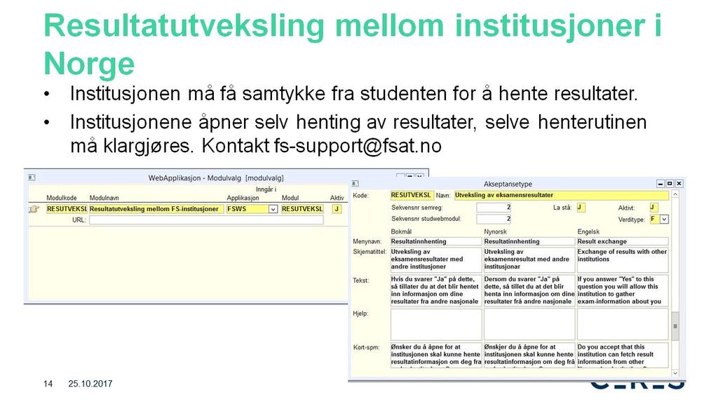 Resultatutveksling mellom læresteder i Norge har vært på plass en stund og brukes i innpassingssaker og i søknader til Samordna opptak, samt lokale opptak.