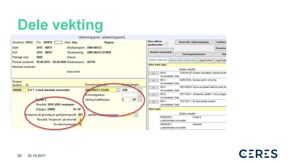 Det er mulig å dele vekting ved innpassing av et eksternt emne, dette innebærer at man først har vurdert hvor stor del av pensum/emnet som er relevant for graden, f.eks. at arbeidsmengden på emnet totalt tilsvarte 10 studiepoeng, mens studenten kun vil få 5 stp inn i graden pga relevans.