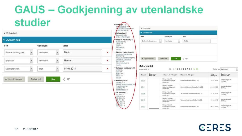 Tilslutt litt om basen GAUS, Godkjenning av utenlandske studier. GAUS inneholder flere søkemuligheter. Et enkelt fritekstsøk får man treff på alle resultater som inneholder søkeordet.