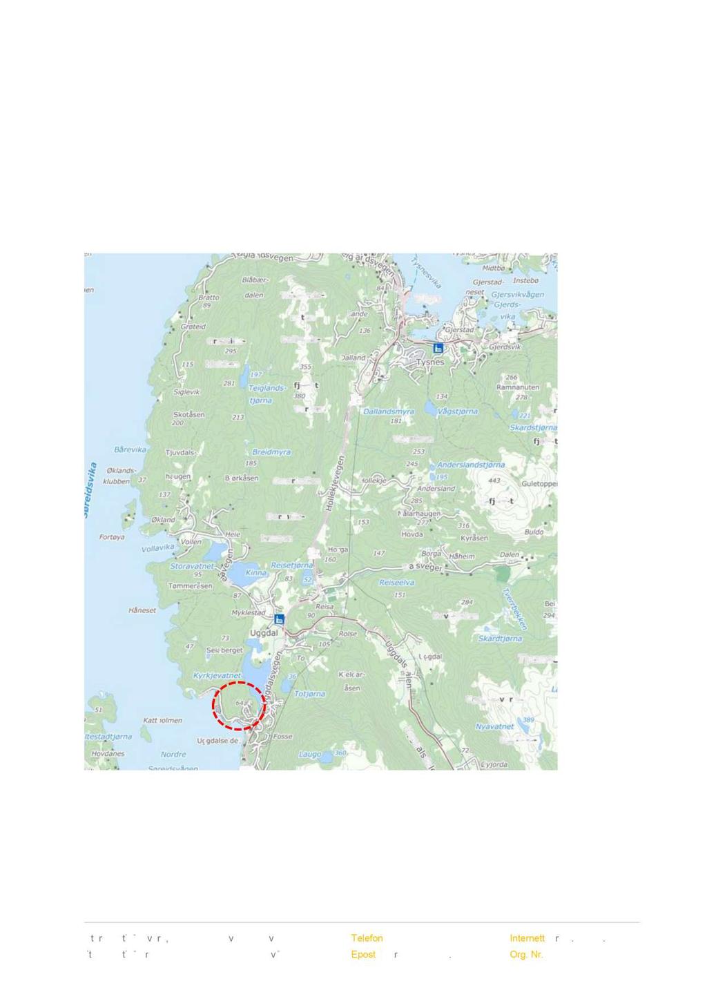 Vurdering av mogelege uønska hendingar 2.0 Planføresetnadar 2.0.0 Planområdet Planområdet på ca. 230 dekar, er lokalisert på Uggdalseidet, ca. 1 km sør for Uggdal sentrum.
