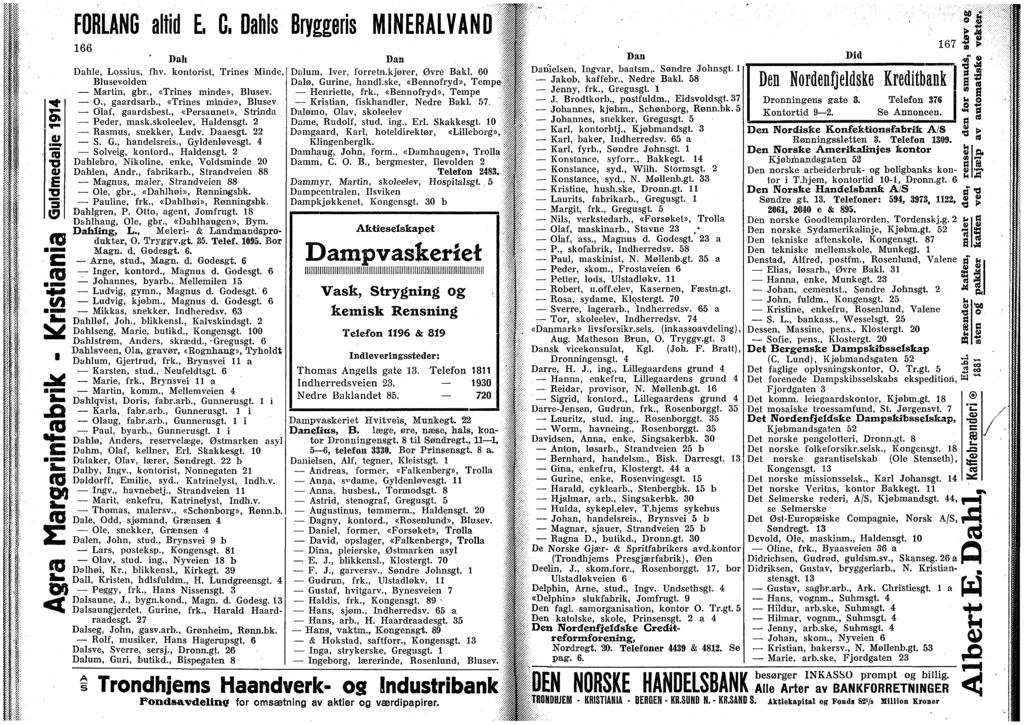 JS "K JQ CO (Q S? sm FORLANG altd E. G. Dahls Bryggers 166 Dah Dahle, Lossus, fhv. kontorst, Trnes Mnde, Blusevolden Martn, gbr., «Trnes mnde», Blusev.