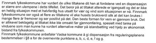 Sak 64/13 Som det fremgår av det som er skrevet ovenfor, så anbefaler Finnmark Fylkeskommune at det gis dispensasjon fra
