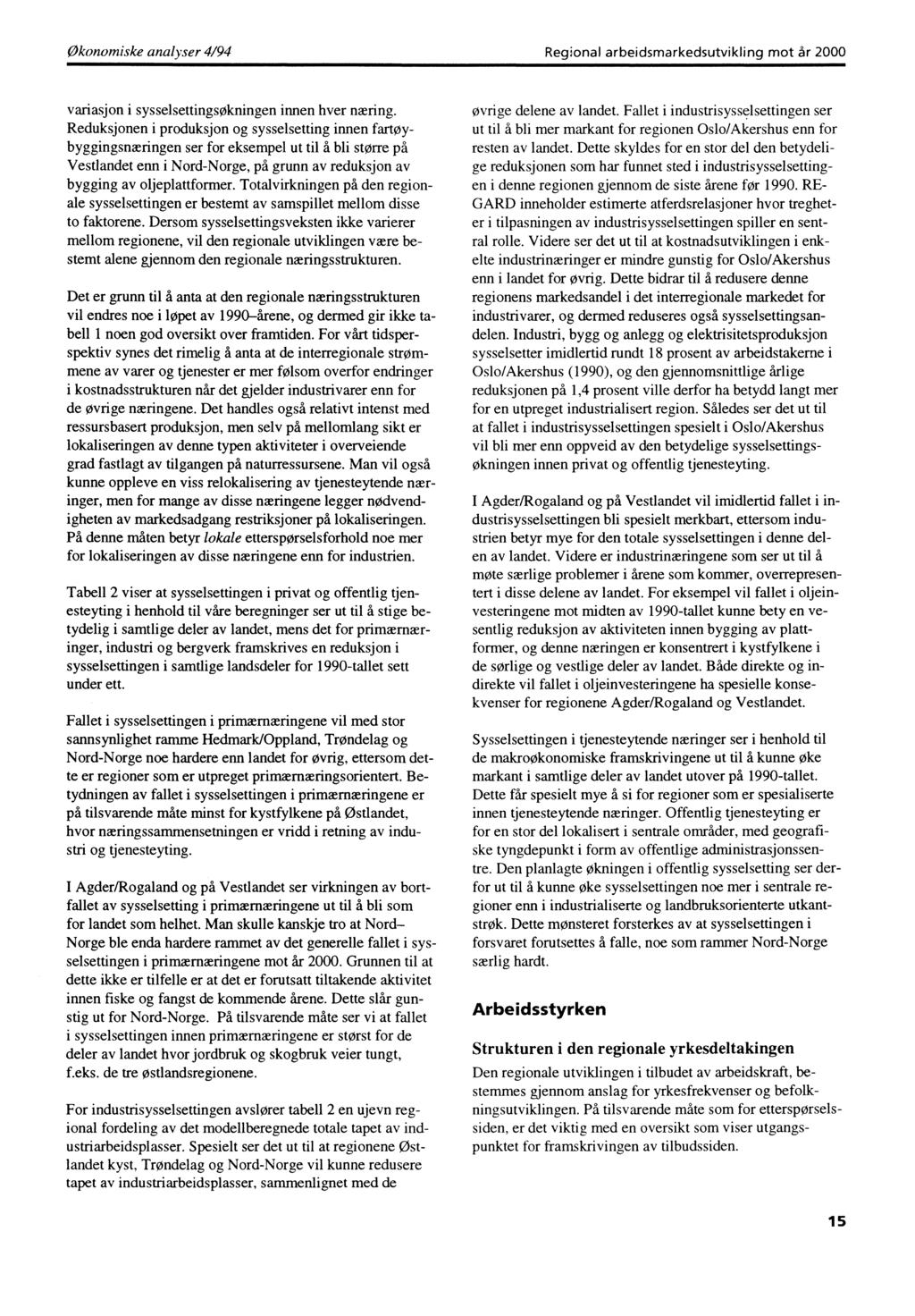 Økonomiske analyser 4/94 Regional arbeicismarkedsutvikling mot år 2000 variasjon i sysselsettingsøkningen innen hver næring.