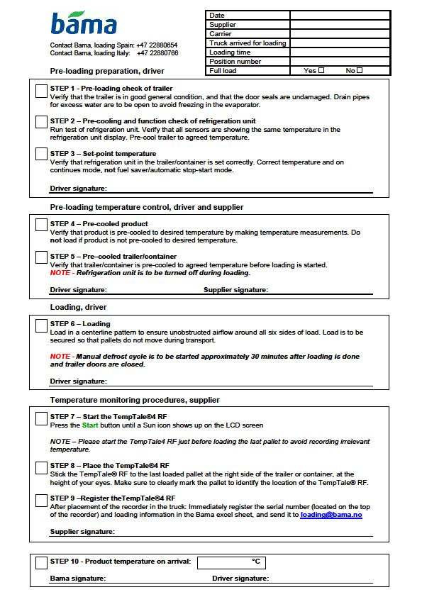 Rutiner ved opplasting Loading temperature, euro pallets Pallet 1 Pallet 2 Pallet 3 Date: Temp: Temp: Temp: Supplier: C C C Pallet 4 Pallet 5 Pallet 6 Carrier: Temp: Temp: Temp: Truck arrived for