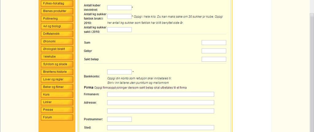 - Fyll inn antall kuber innvintret og antall kg sukker brukt i år slik som det står på papirsøknaden. - Fyll inn bankkontonummer.