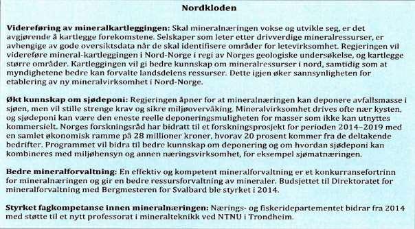 Fra Regjeringen Stoltenberg II mineralsatsing 2013 Fra Regjeringen Solbergs nordområdesatsing 2014 Finnmark Fylke
