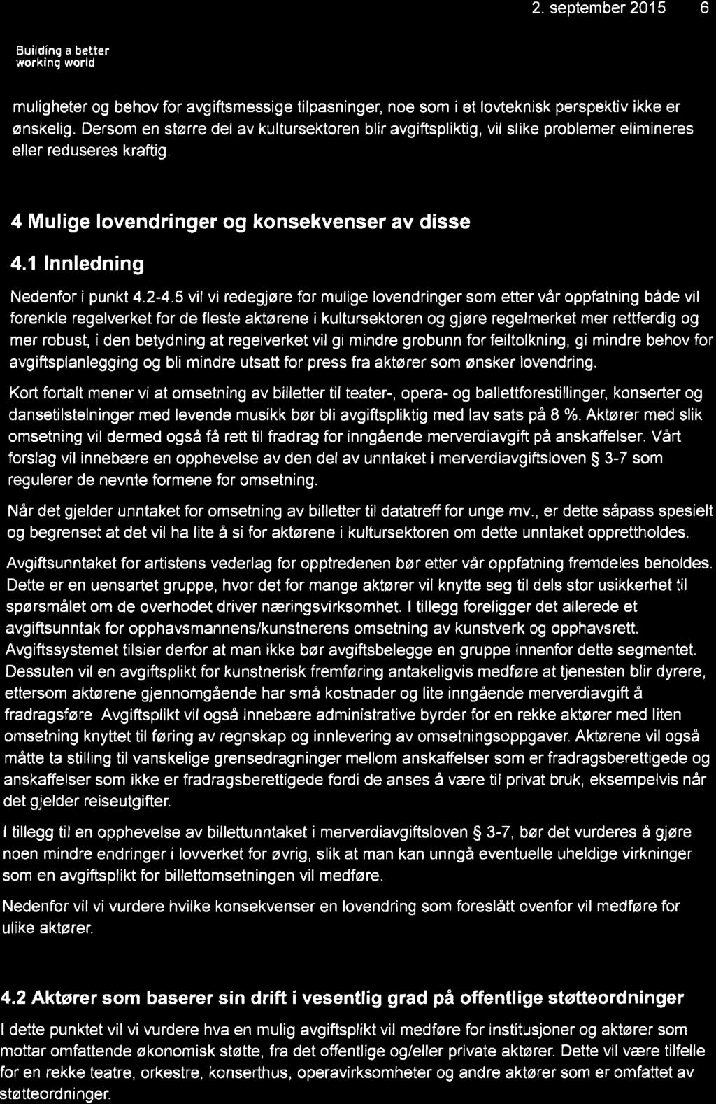 Buildíng a better working world 2. september 2015 6 muligheter og behov for avgiftsmessige tilpasninge noe som i et lovteknisk perspektiv ikke er ønskelig.