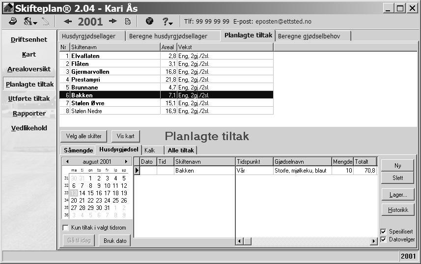 Del 4 Registrere tiltak Skjermbilde for å registrere tiltak er brukt tre steder. Menyvalgene: Planlagte tiltak Planlagte tiltak gir mulighet for å registrere planlagte tiltak.