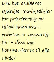 På den måten vil sentral eiendomsenhet ha bedre mulighet til å kommunisere sine forventninger til enkeltskoler/ virksomheter tydelig.