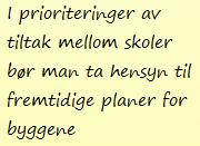 De kostnadsmessige virkningene bør også ses opp mot eventuelle kvalitative forskjellene mellom alternativene som analyseres.