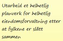 2 Forbedringspotensial Som beskrevet over er det i hovedsak formalisering av hvordan bærekraftig eiendomsdrift skal ivaretas på sikt som er forbedringspotensialet.