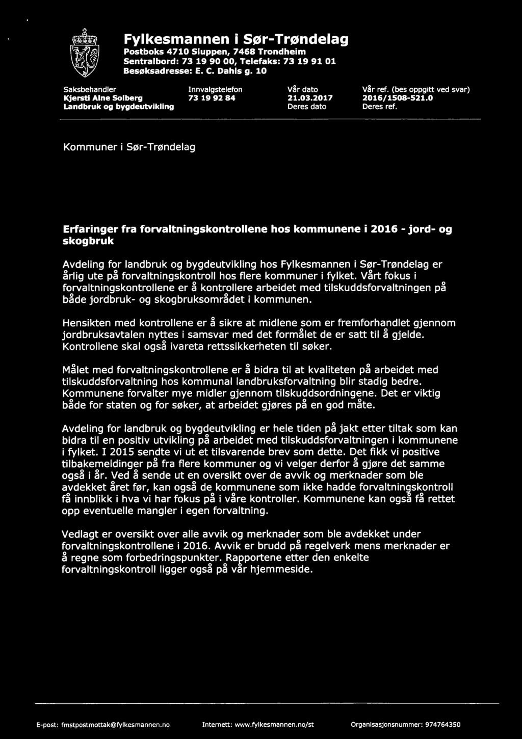 Fylkesmannen I Sør-Trøndelag Postboks 4710 Sluppen, 7468 Trondheim Sentralbord: 73 19 90 00, Telefaks: 73 19 91 01 Besøksadresse: E. c. Dahls g. 10 Saksbehandler Innvalgstelefon Vår dato Vår ref.