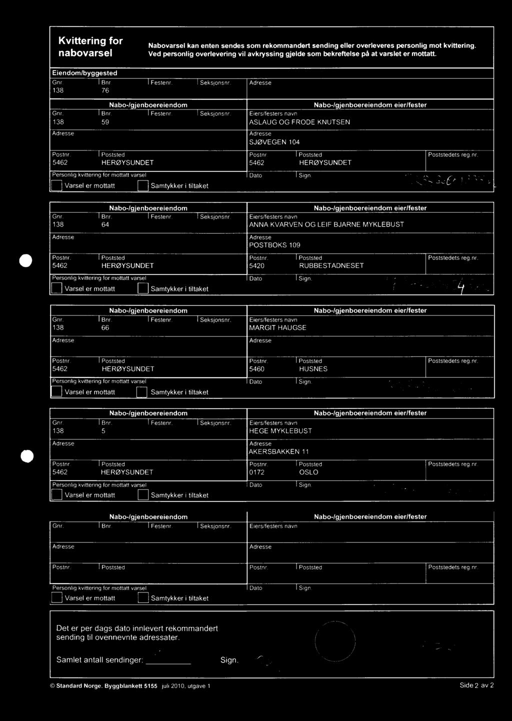 Eiers/festers navn 138 66 MARGIT HAUGSE Postnr.Poststed 5462HERØYSUNDET Personlig kvittering for mottatt varsel Varsel er mottattsamtykker i tiltaket Postnr.Poststed 5460HUSNES DatoSign.