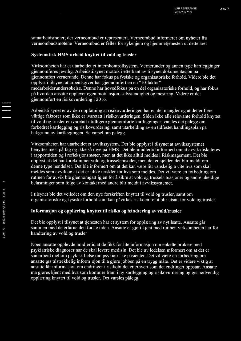 2521:1473 32385936-b0b4 4250-bf7a-ab235b839804'5 VÅR REFERANSE 3 av 7 ',,, l 2017/32710 samarbeidsmøter, der verneombud er representert. Verneombud informerer om nyheter fra verneombudsmøtene.