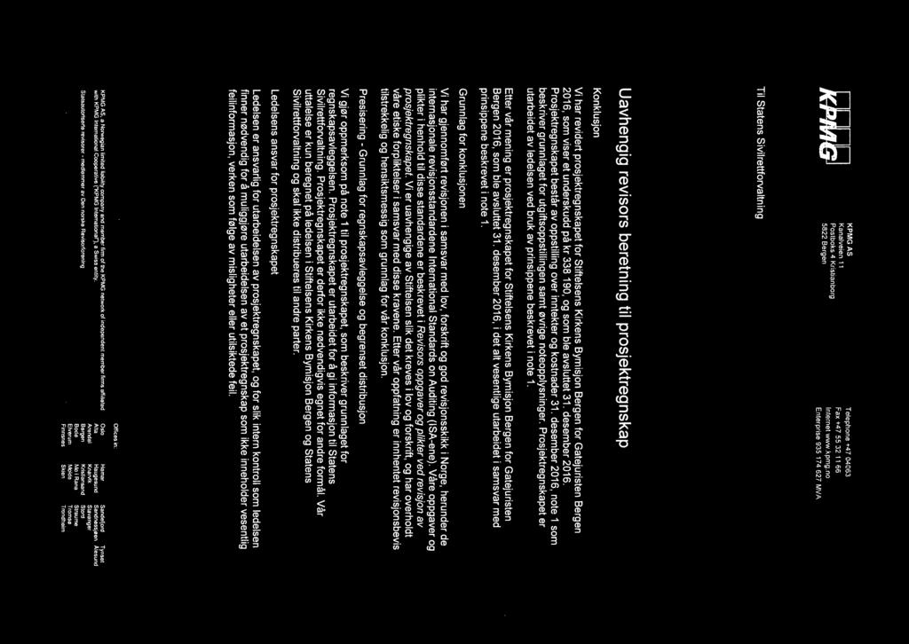 I 11 Fax +47 55 32 11 66 Postboks 4 Kristianborg KPfp7Y 5822 Bergen Enterprise 935 174 627 MVA Til Statens Sivilrettforvaltning Uavhengig revisors beretning til prosjektregnskap Konklusjon Vi har