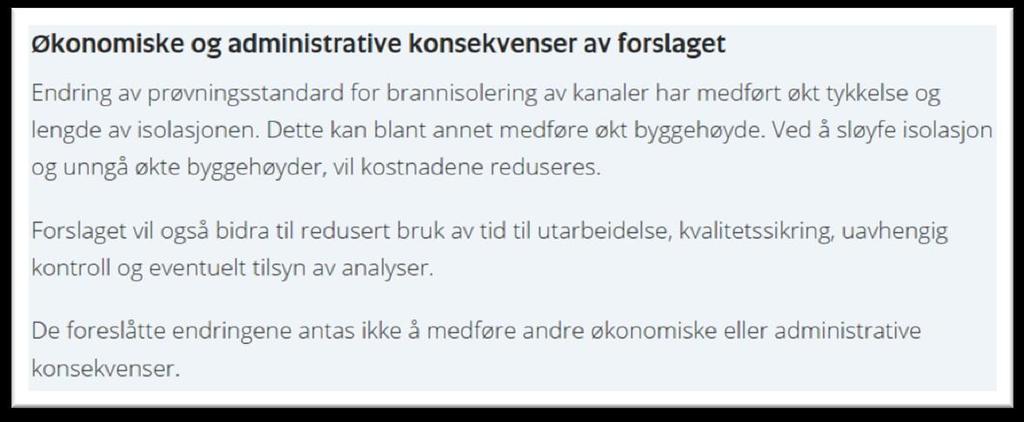 Begrunnelsen for endringen er blant annet å redusere byggehøyder og de økte kostnadene dette medfører, i tillegg til reduksjon av tid til brannteknisk prosjektering.