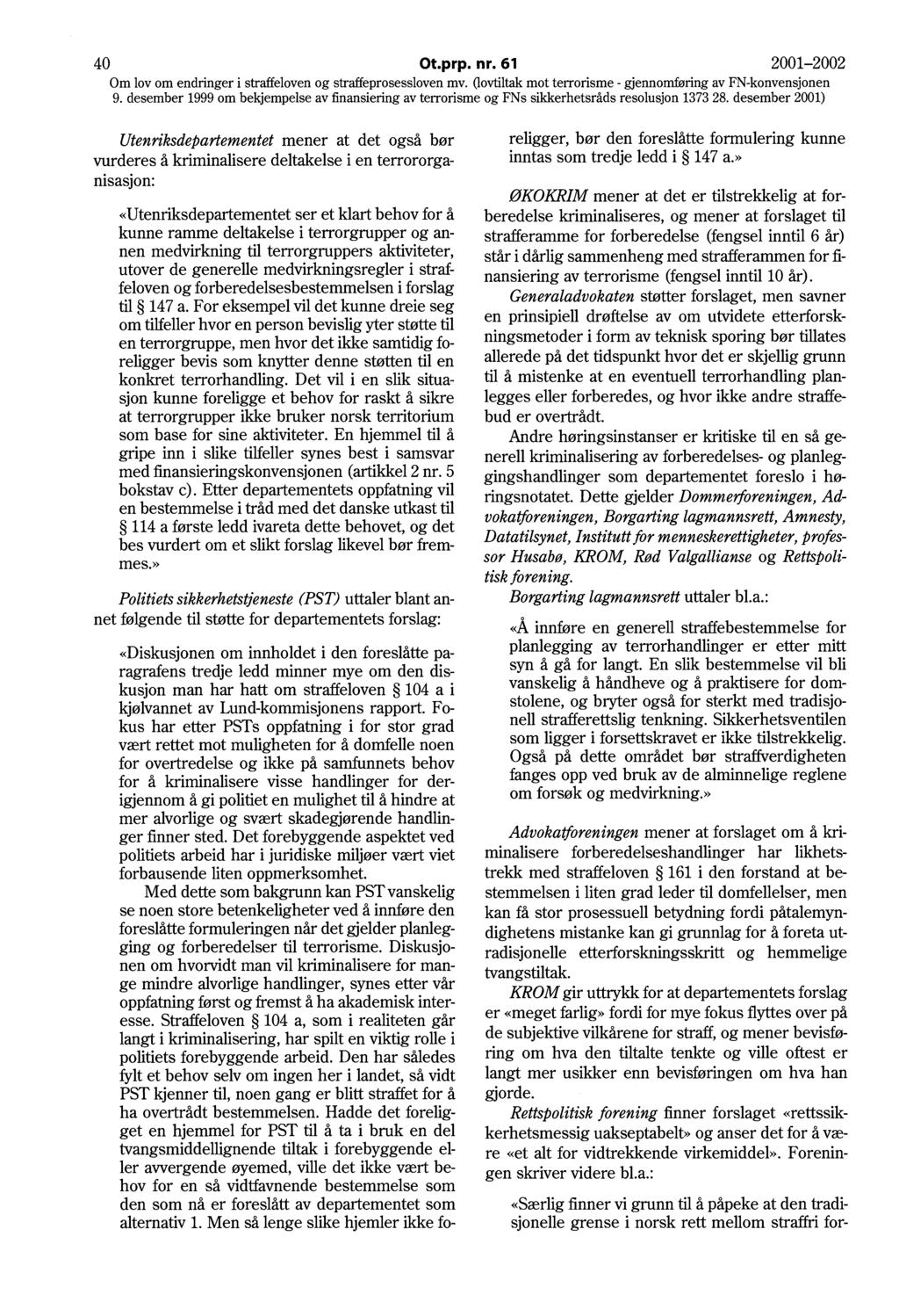 40 Ot.prp. nr. 61 2001-2002 9. desember 1999 om bekjempelse av :finansiering av terrorisme og FNs sikkerhetsråds resolusjon 1373 28.