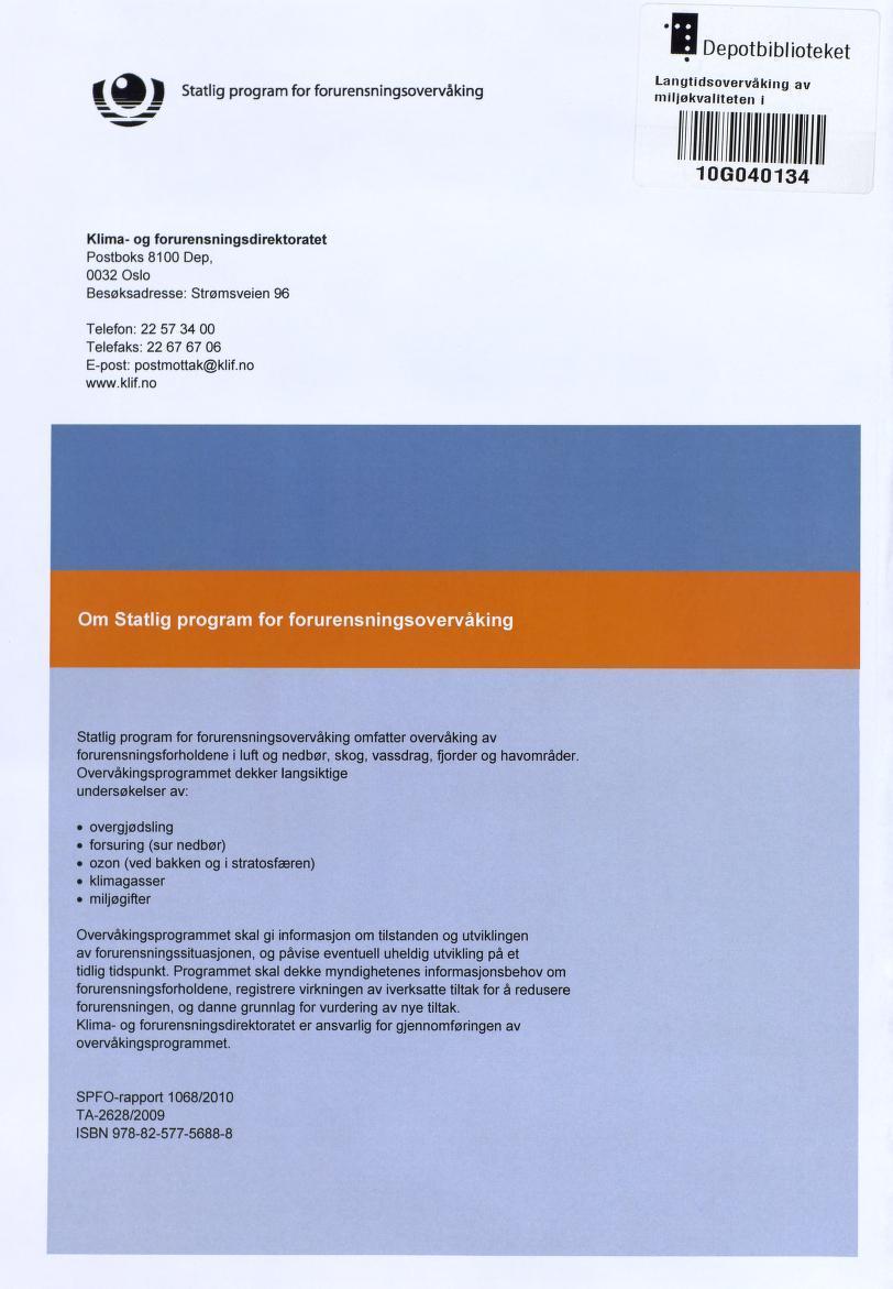 f 4JI 1 Statlig program for forurensningsovervåking BJDepotbiblioteket Langtidsovervåking av miljøkvaliteten i 10G040134 Klima- og forurensningsdirektoratet Postboks 8100 Dep, 0032 Oslo