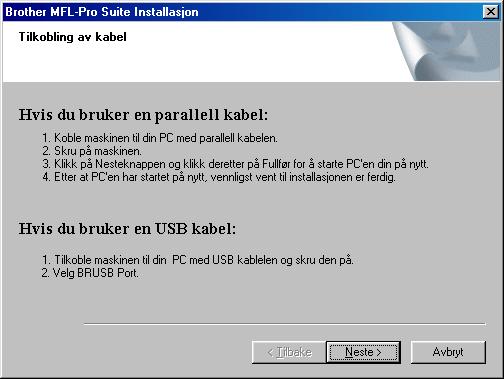 Trinn Gjelder bare brukere av 98/98SE/Me. Påse at du har fulgt instruksjonene i 1 til F på sider 8-10.