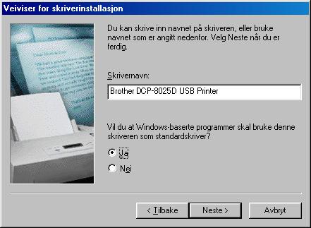 USB I Godkjenn standard skrivernavn ved å klikke Ja, og klikk så Neste.
