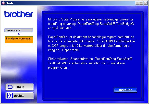 MFL-Pro Suite inkluderer skriverdriver, skannerdriver, ScanSoft PaperPort, ScanSoft TextBridge, TrueType-skrifer. PaperPort er et dokumentbehandlingsprogram for visning av skannede dokumenter.