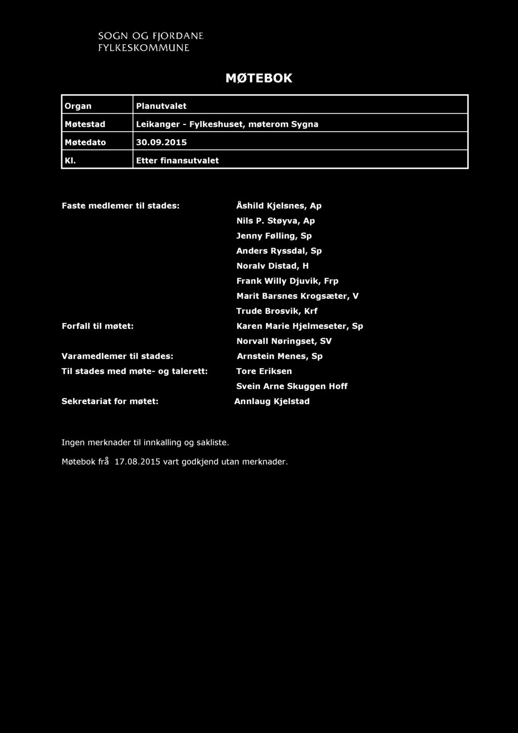 MØTE BOK Organ Planutvalet Møtestad Leikanger - Fylkeshuset, møterom Sygna Møtedato 30.09.2015 Kl. Etter finansutvalet Faste medlemer til stades: Åshild Kjelsnes, Ap Nils P.