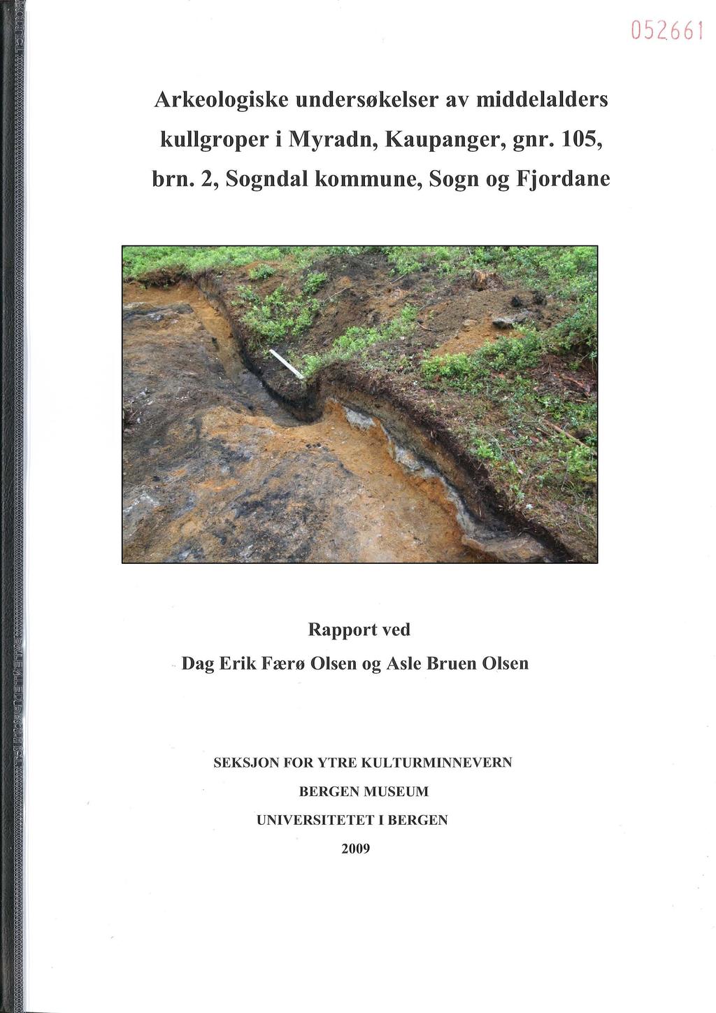 052661 Arkeologiske undersøkelser av middelalders kullgroper i Myradn, Kaupanger, gnr. 105, brn.