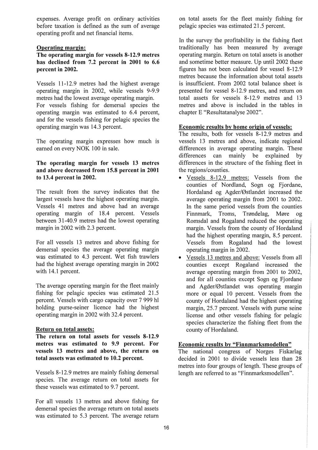 expenses. A verage prfit n rdinary activities befare taxatin is defined as the sum f average perating prfit and net financia items. Operating margin: The perating margin fr vesses 8-12.