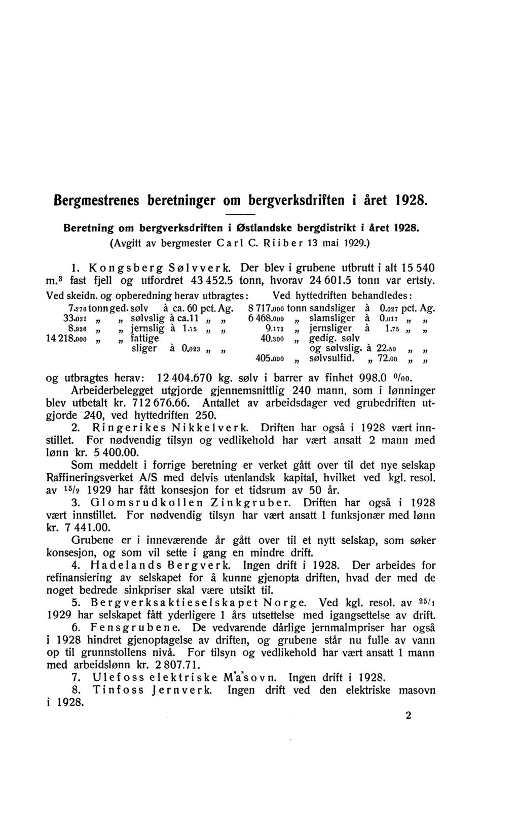 Bergmestrenes beretninger om bergverksdriften i året 1928. Beretning om bergverksdriften i Østlandske bergdistrikt i Aret 1928. (Avgitt av bergmester Carl C. Riiber 13 mai 1929.) 1.