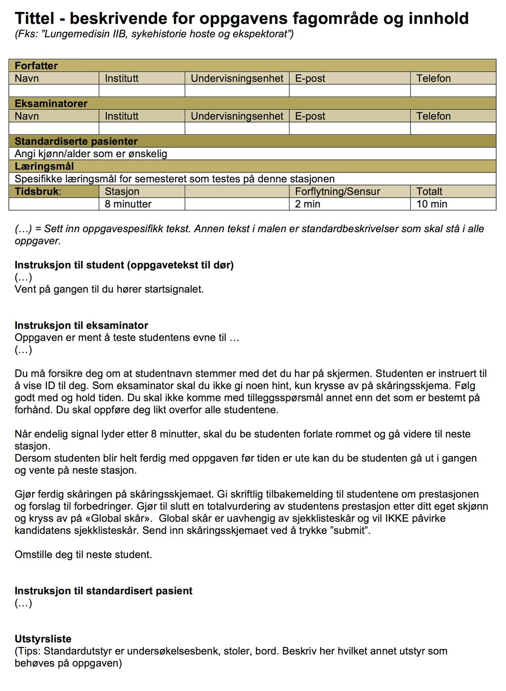 Mal for OSKE-oppgaver Når du skal levere inn OSKE-oppgave til eksamenskommisjonen skal du alltid bruke standard mal slik