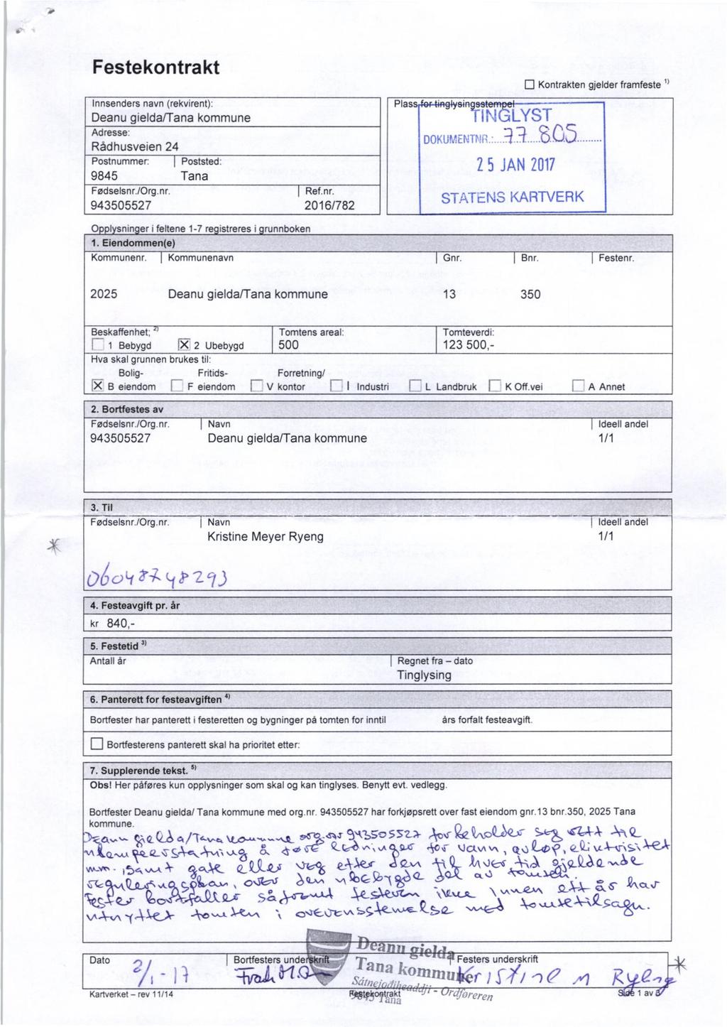 4. Festekontrakt Innsenders navn (rekvirent): Deanu gielda/tana kommune Adresse: Rådhusveien 24 Postnummer: Poststed: 9845 Tana Fødselsnr.