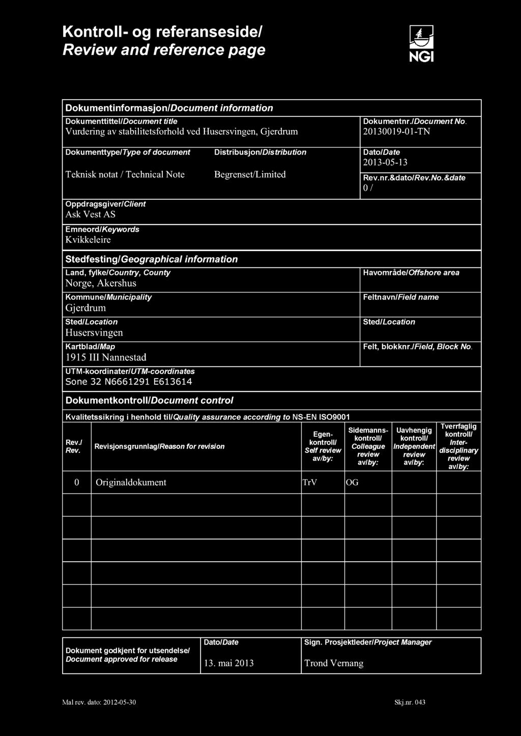 Kontroll - og referanseside/ Review and reference page Dokumentinformasjon/ Document information Dokumenttittel/ Document title Vurderingav stabilitetsforholdvedhusersvingen,gjerdrum Dokument nr.