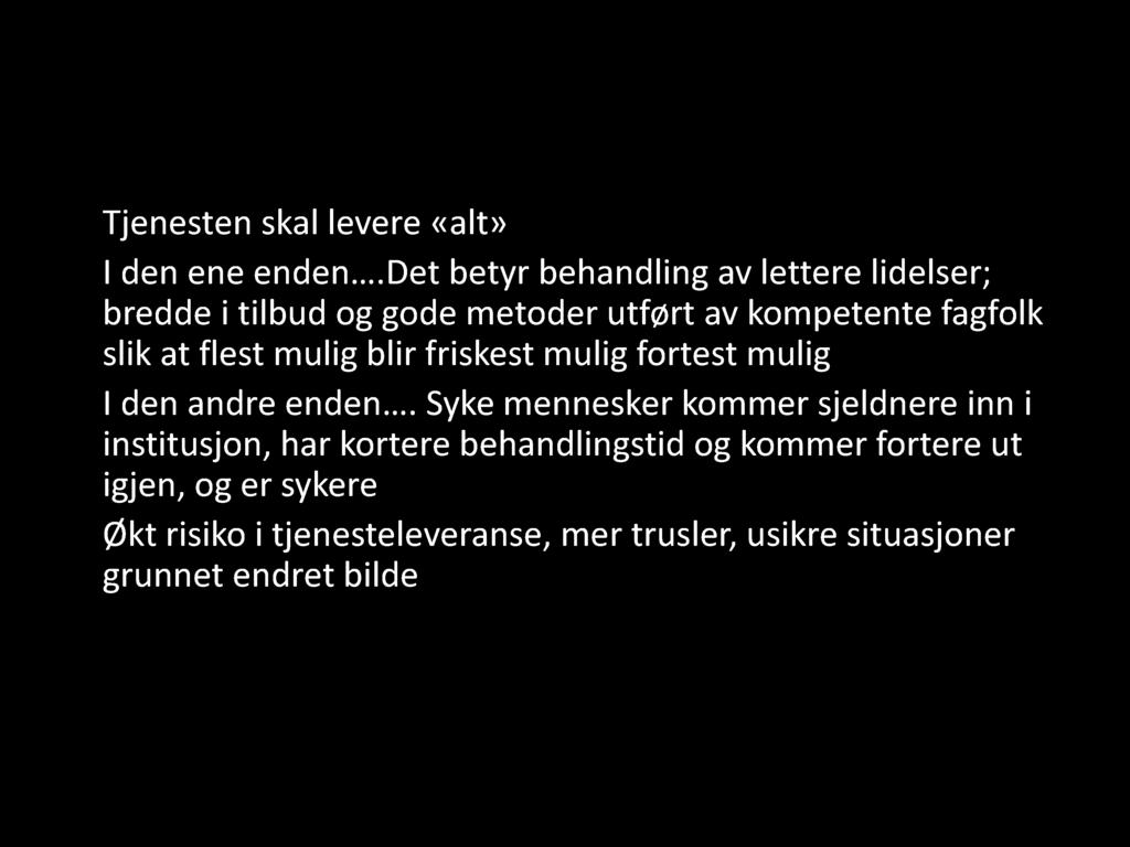 Psyki sk h el se og ru sarbeid u tfordrin ger i dag og frem over Tjenesten skal levere «alt» I den ene enden.