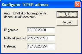 4 Tast inn IP-adresse, Nettverksmaske og Gateway, og klikk deretter OK. 5 Adresseinformasjonen lagres i maskinen.