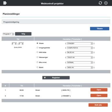 3. Webkontroll 3.1 Webkontroll projektor - Planinnstillinger (fortsatt) 3.1.7.3 Programredigering Velg programnummeret som skal redigeres og still inn hendelse og tidspunkt for utførelse.