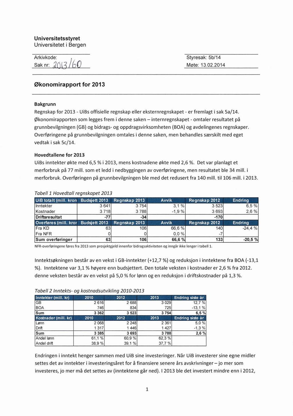 Universitetsstyret Universitetet i Bergen Arkivkode: Styresak: 5b/14 Sak nr: Møte: 13.02.