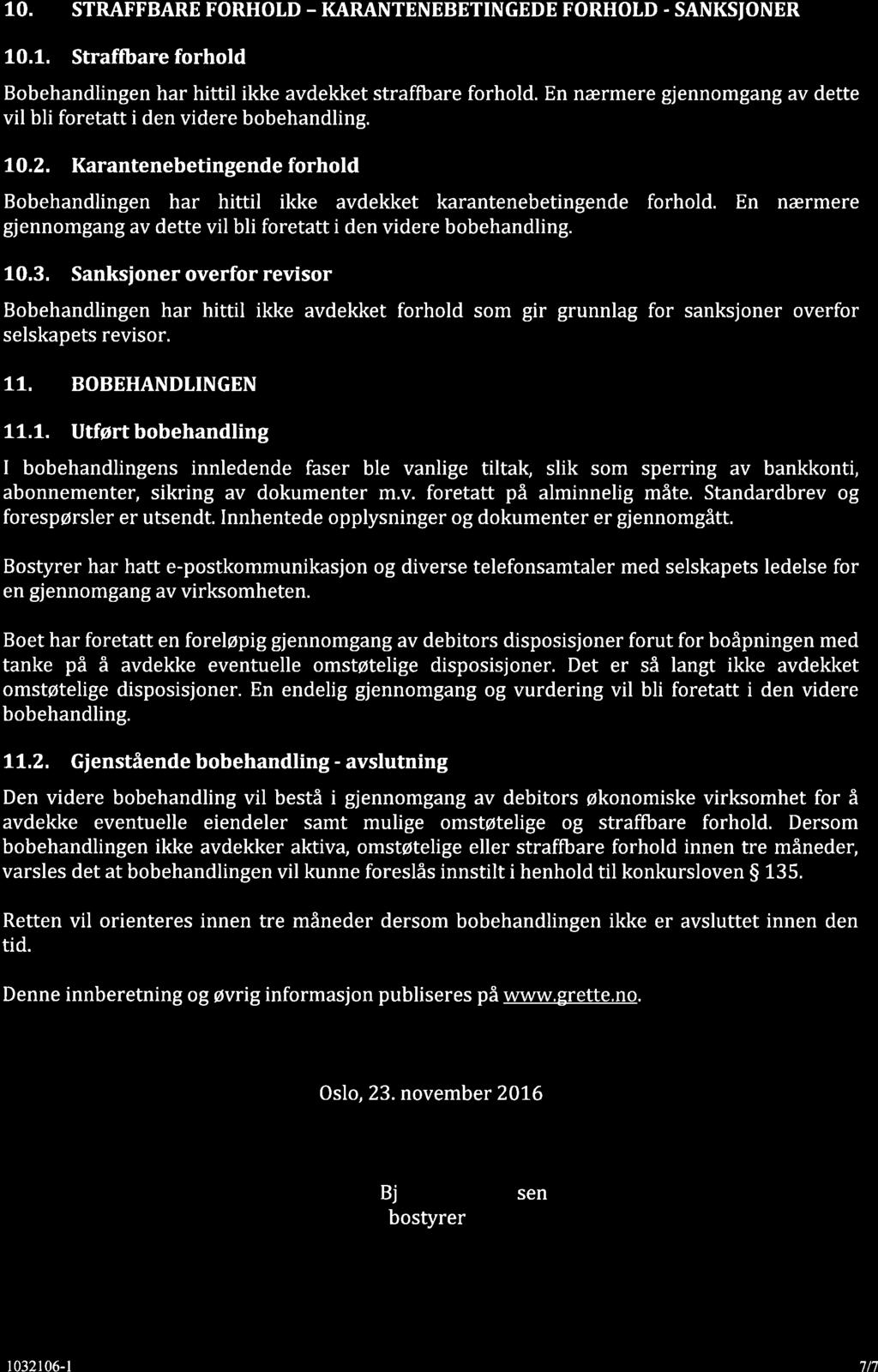 CRETTE 10. STRAFFBARE FORHOLD - KARANTENEBETINGEDE FORHOTD - SANKSJONER 10.1. Straffbare forhold Bobehandlingen har hittil ikke avdekket straffbare forhold.