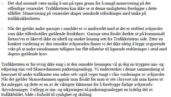 Verneverdi Eiendommen ligger innenfor område som er regulert til spesialområde bevaring jf. Pbl. (1985) 25.6, og området er i KPA avsatt som hensynssone bevaring, jf. Pbl. retningslinje 27.5.3: Historisk senter- Sentrum og Sandviken.