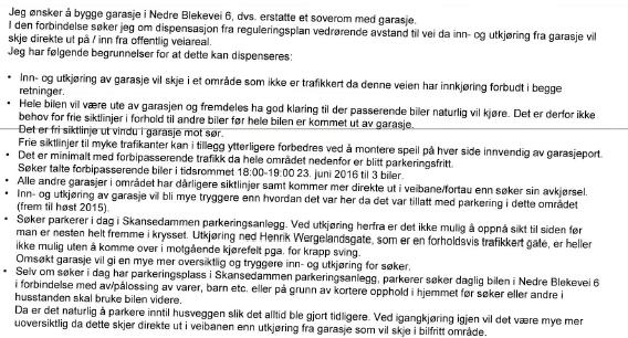 3.5. Dispensasjon Tiltaket kommer i strid med reguleringsplanens plankart som ikke viser avkjørsel til eiendommen og byggegrense med hensyn til plankart som ikke viser avkjørsel til eiendommen og